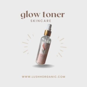 LushhOrganic Glow Toner – Hydrating & Brightening Skin Refresher