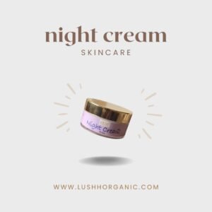 LushhOrganic Night Cream – Overnight Repair & Renewal