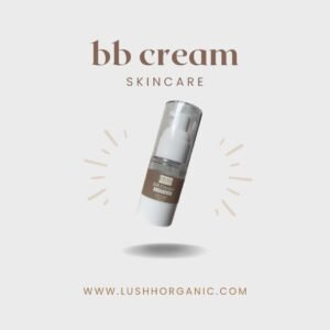 LushhOrganic BB Cream – Natural Coverage with Skin Benefits