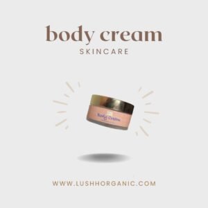 LushhOrganic Nourishing Body Cream – Deep Hydration & Soft Glow